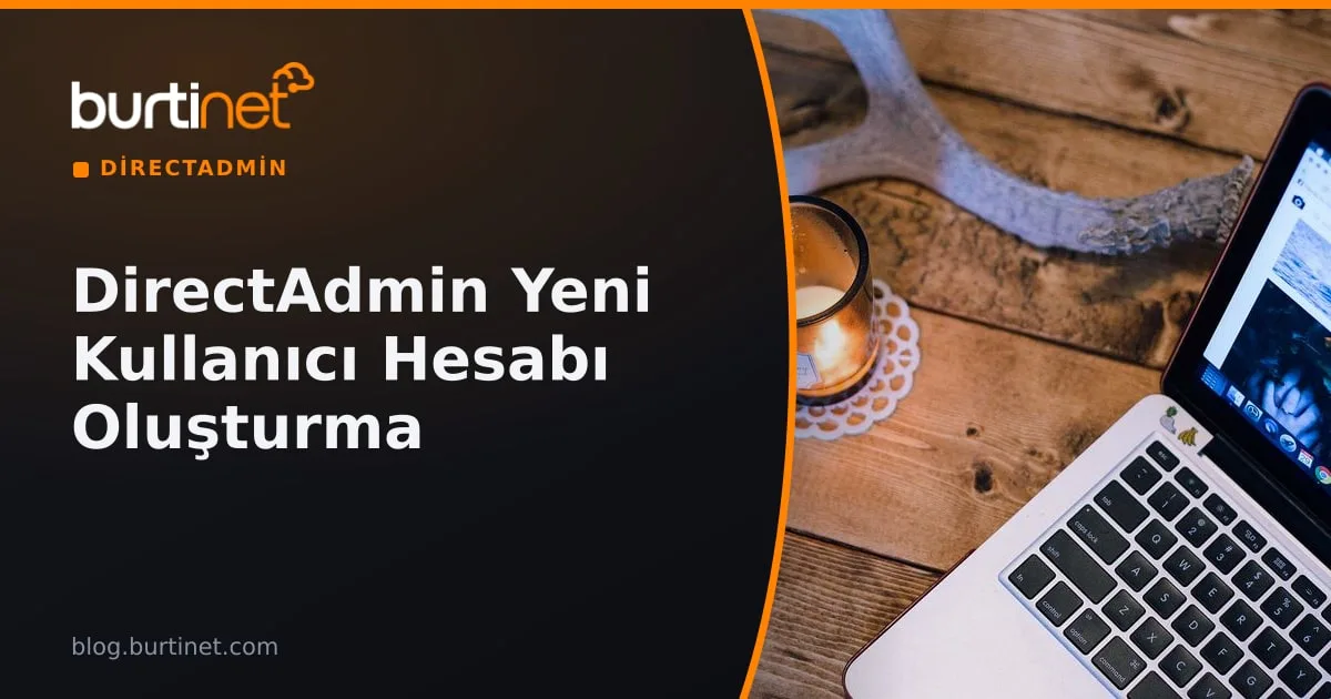 DirectAdmin Yeni Kullanıcı Hesabı Oluşturma
