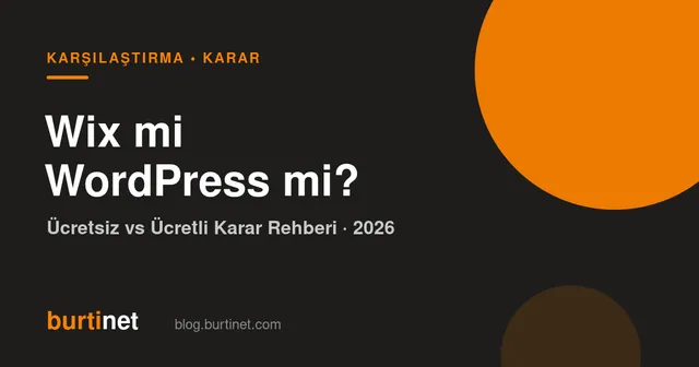 Ücretsiz mi Ücretli mi? Wix vs WordPress Hangisi? (2026 Karar Rehberi)