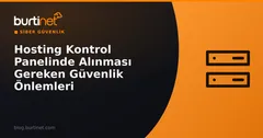 Hosting Kontrol Panelinde Alınması Gereken Temel Güvenlik Önlemleri