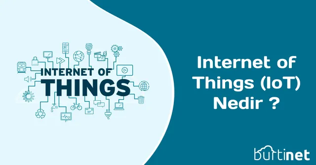 İnternet of Things (IoT) Nedir ?
