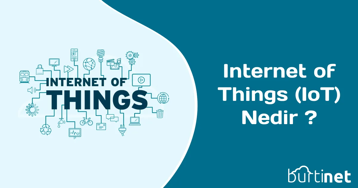 İnternet of Things (IoT) Nedir ?