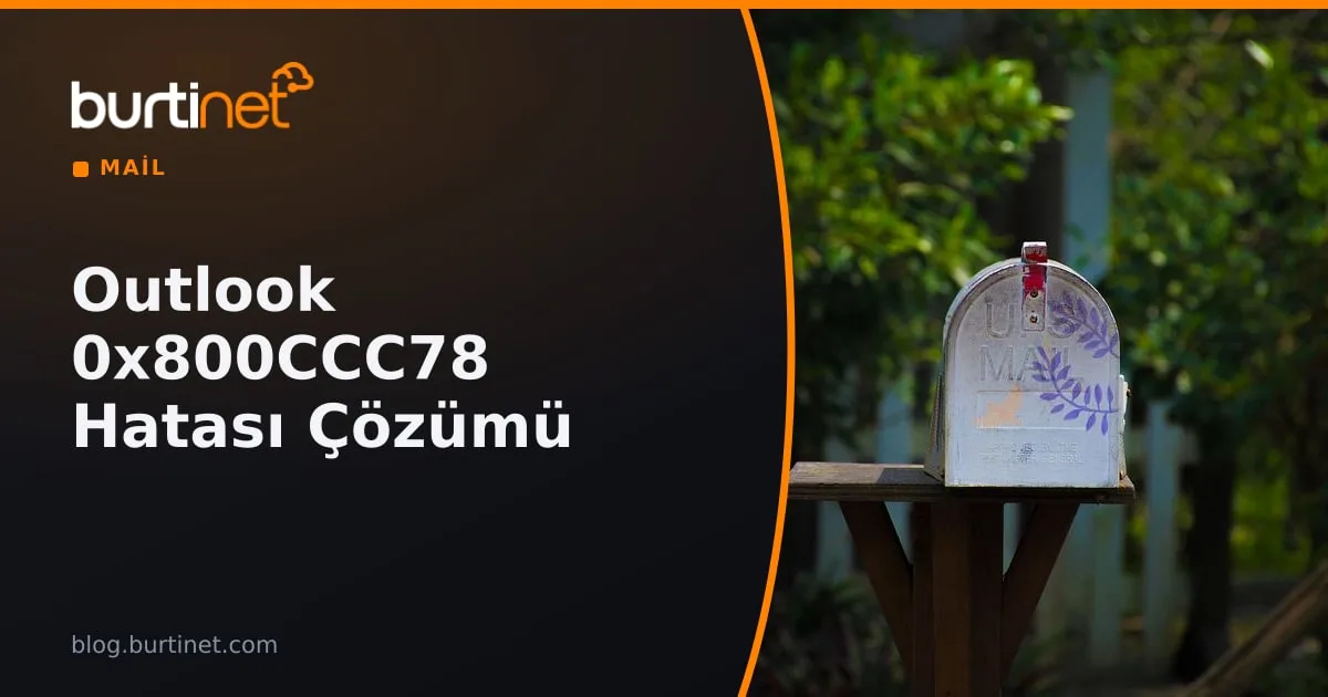 Outlook 0x800CCC78 İleti Gönderilemiyor Hatası Çözümü