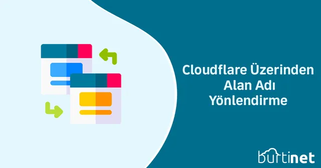 Cloudflare Üzerinden Alan Adı Yönlendirme