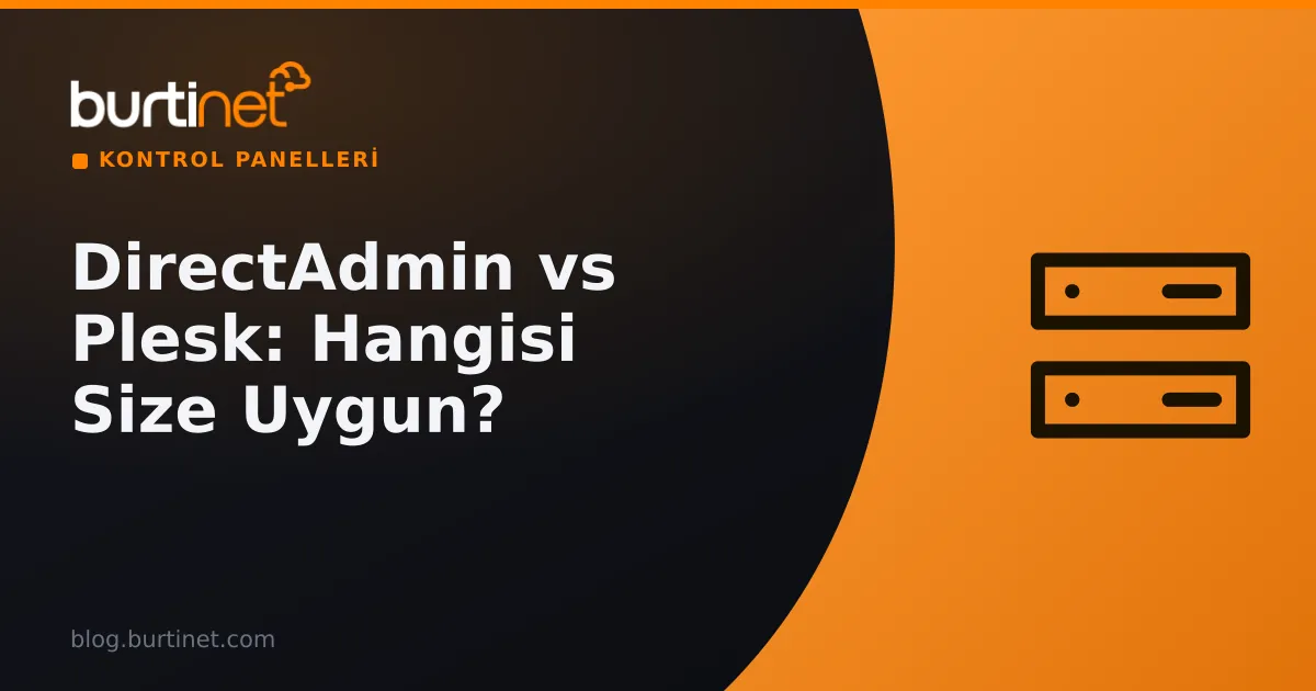 DirectAdmin vs Plesk: Hangisi Size Uygun?
