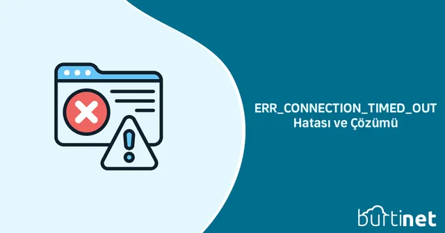 ERR_CONNECTION_TIMED_OUT Hatası ve Çözümü