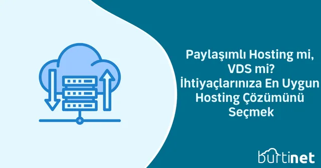 Paylaşımlı Hosting mi, VDS mi? İhtiyaçlarınıza En Uygun Hosting Çözümünü Seçmek