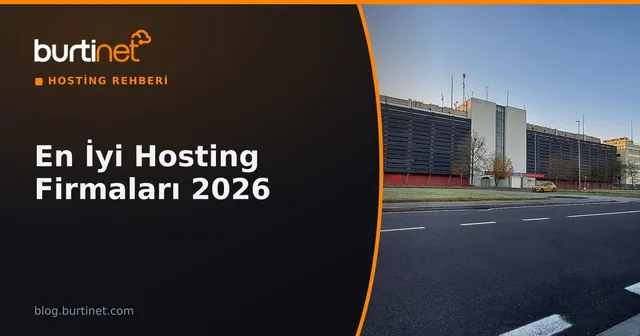En İyi Hosting Firmaları 2026: Nasıl Karşılaştırılır, Kriterler ve Öneriler