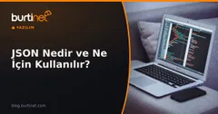 JSON Nedir ve Ne İçin Kullanılır? Örneklerle JSON Rehberi