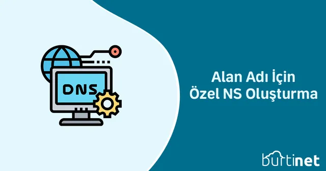 Alan Adı İçin Özel NS Oluşturma