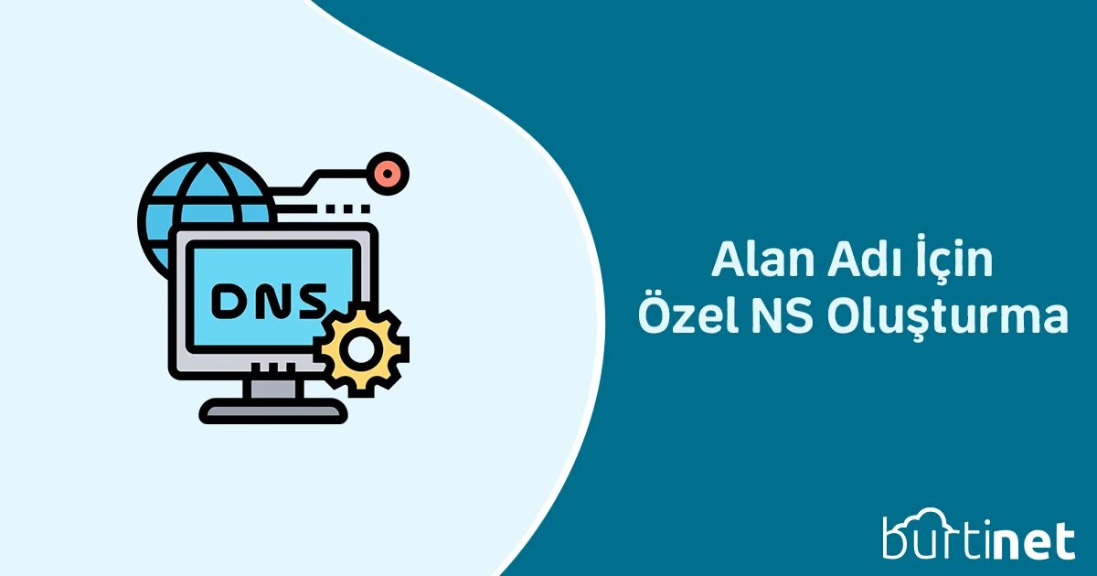 Alan Adı İçin Özel NS Oluşturma