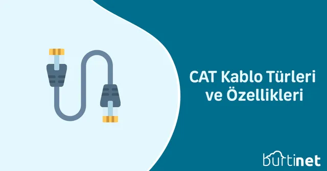 CAT Kablo Türleri ve Özellikleri