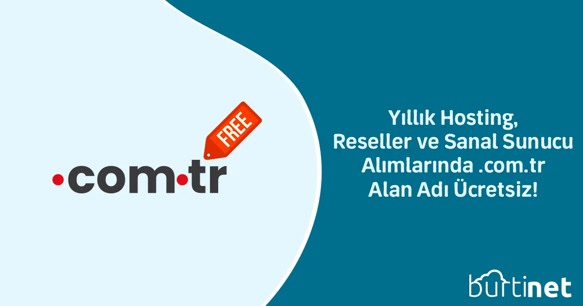 Yıllık Hosting, Reseller ve Sanal Sunucu Alımlarında .com.tr Alan Adı Ücretsiz!