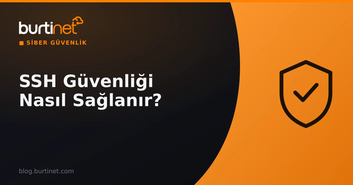 SSH Güvenliği Nasıl Sağlanır?