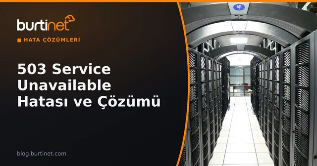 HTTP 503 Service Unavailable Hatası Nedir? Nedenleri ve Çözümü