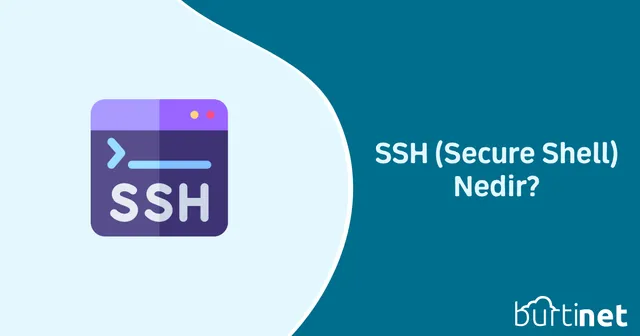 SSH (Secure Shell) Nedir?