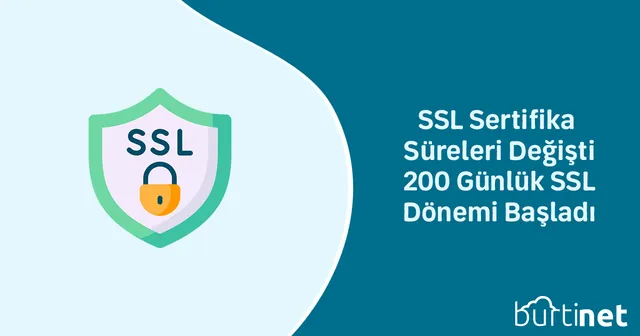 SSL Sertifika Süreleri Değişti: 200 Günlük SSL Dönemi Başladı