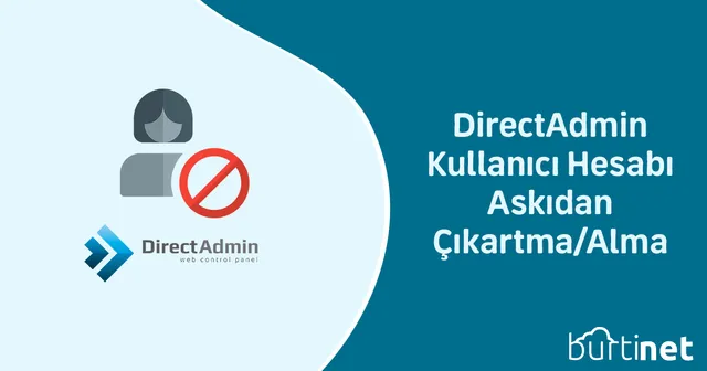 DirectAdmin Kullanıcı Hesabı Askıdan Çıkartma/Alma