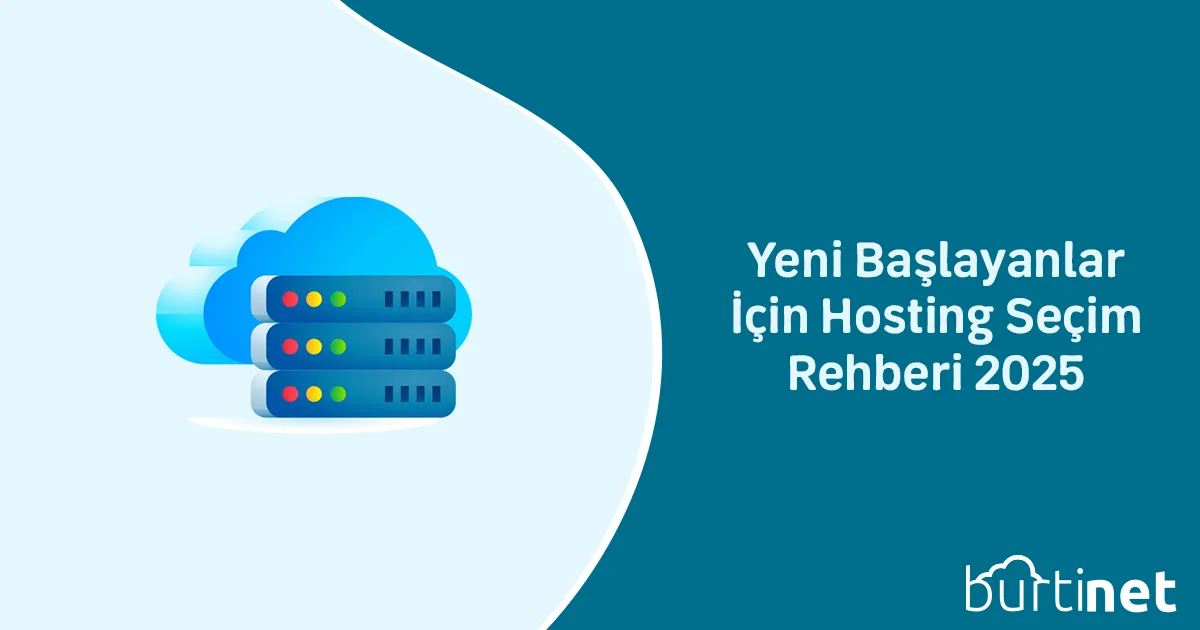 Yeni Başlayanlar İçin Hosting Seçim Rehberi 2025