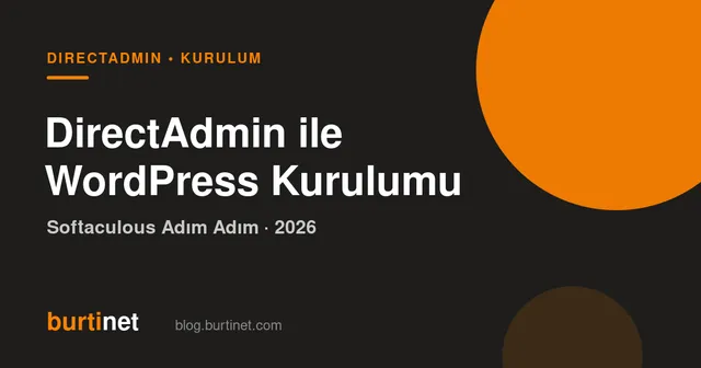 DirectAdmin ile WordPress Kurulumu: Softaculous Adım Adım (2026)