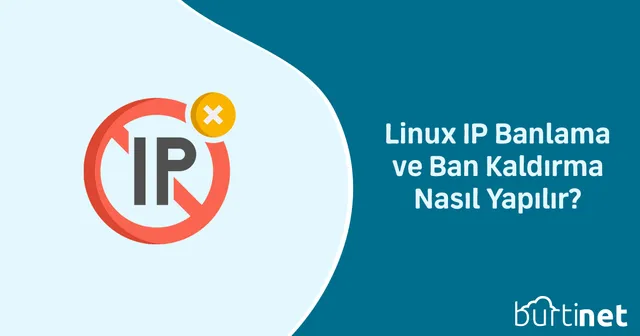 Linux IP Banlama ve Ban Kaldırma Nasıl Yapılır?