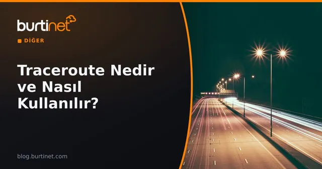 Traceroute Nedir ve Nasıl Kullanılır?