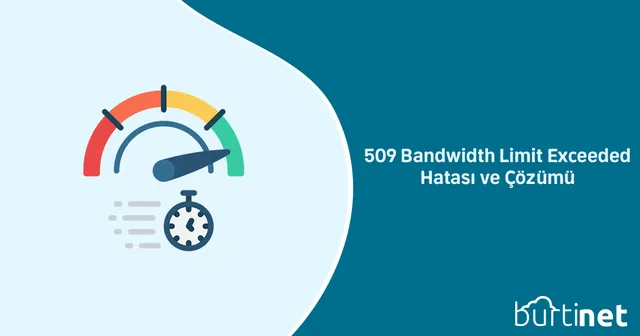 509 Bandwidth Limit Exceeded Hatası ve Çözümü