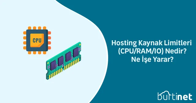 Hosting Kaynak Limitleri (CPU/RAM/IO) Nedir? Ne İşe Yarar?