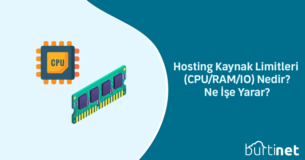 Hosting Kaynak Limitleri (CPU/RAM/IO) Nedir? Ne İşe Yarar?