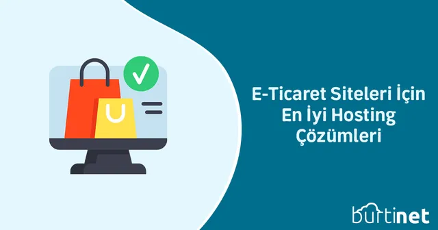 E-Ticaret Siteleri İçin En İyi Hosting Çözümleri