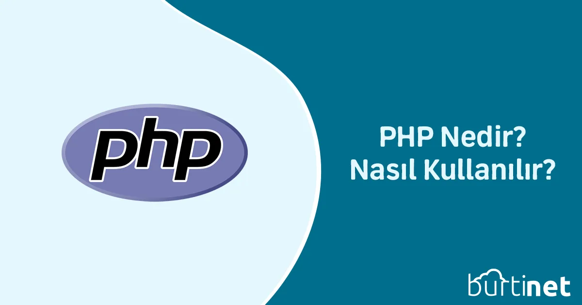 PHP Nedir? Nasıl Kullanılır?