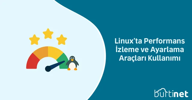 Linux’ta Performans İzleme ve Ayarlama Araçları Kullanımı