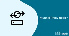 Ktunnel Proxy Nedir? Ne İşe Yarar, Nasıl Kullanılır ve Güvenli midir?