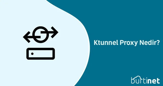 Ktunnel Proxy Nedir? Ne İşe Yarar, Nasıl Kullanılır ve Güvenli midir?