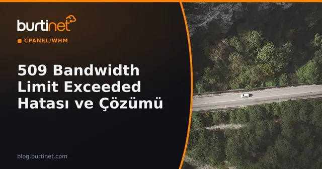 509 Bandwidth Limit Exceeded Hatası ve Çözümü