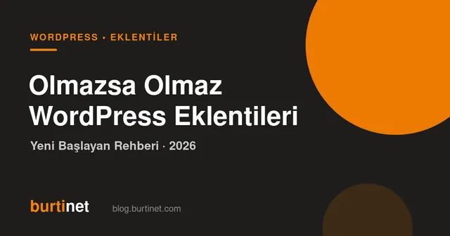 Olmazsa Olmaz WordPress Eklentileri (2026 Yeni Başlayan Rehberi)