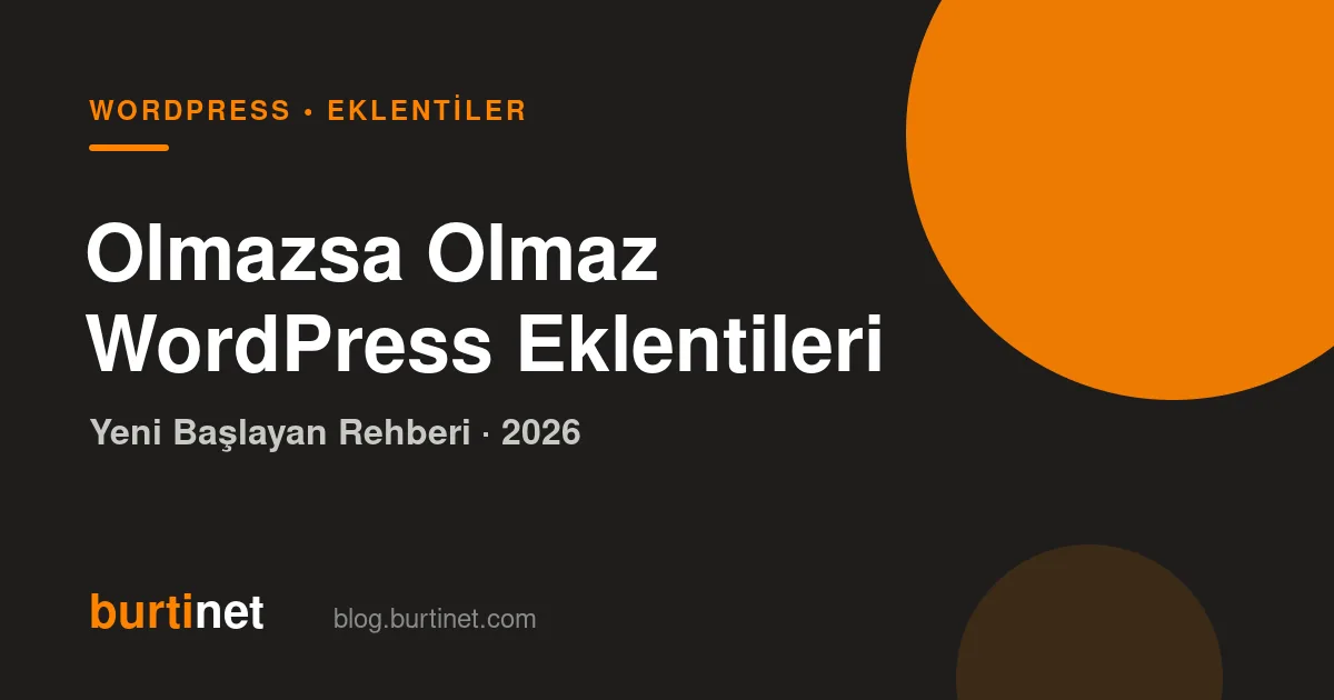 Olmazsa Olmaz WordPress Eklentileri (2026 Yeni Başlayan Rehberi)