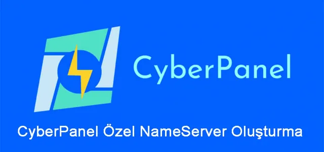 CyberPanel Özel Nameserver Tanımlama (Oluşturma)