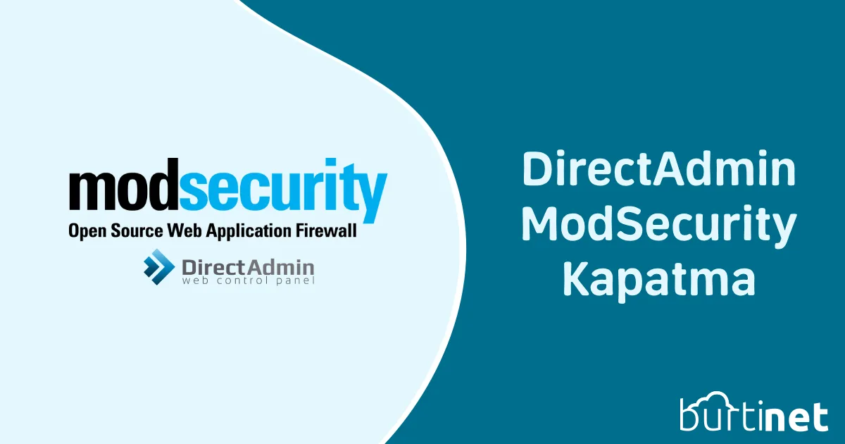 DirectAdmin ModSecurity Kapatma