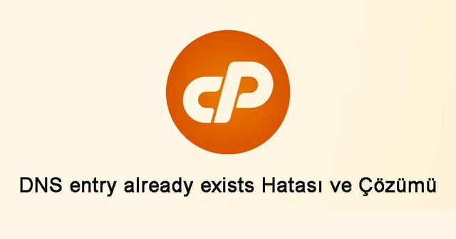 cPanel/WHM Yeni Kullanıcı “DNS entry already exists” Hatası